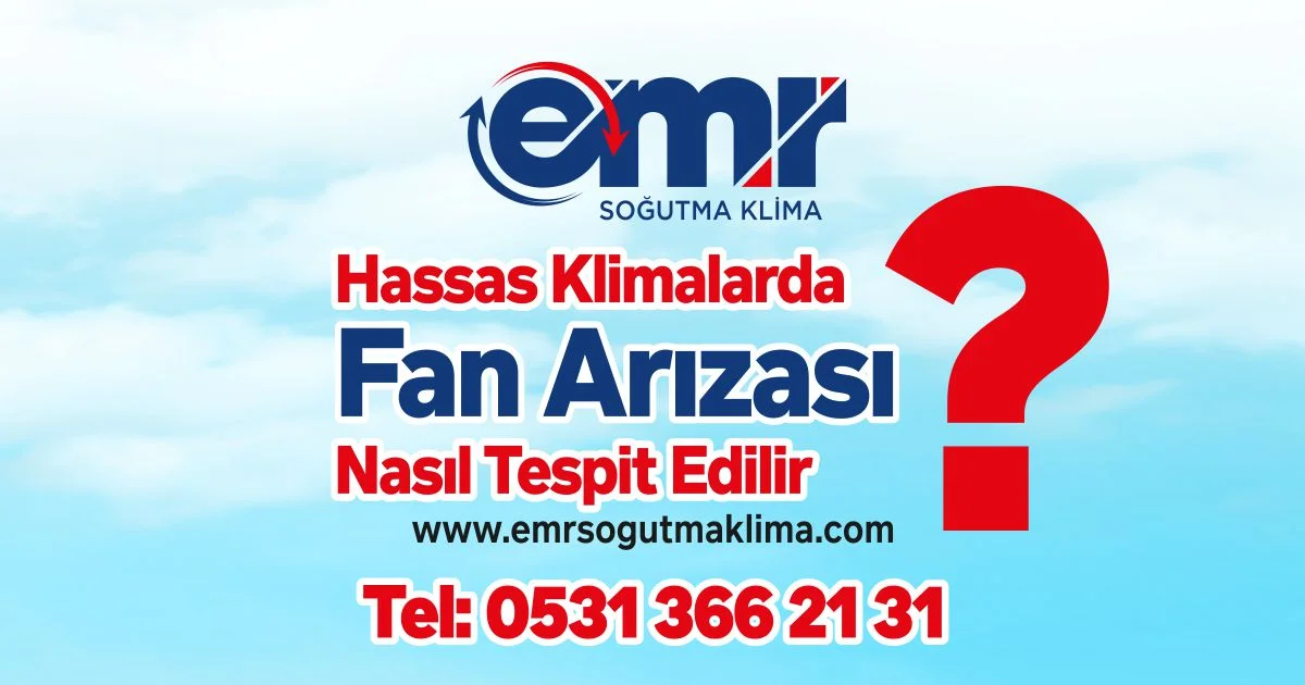 Hassas Klimalarda Fan Arızası Nasıl Tespit Edilir?